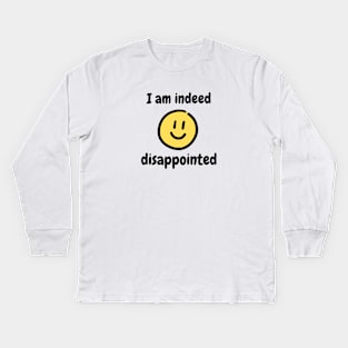 I am indeed disappointed Kids Long Sleeve T-Shirt